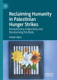 Reclaiming Humanity in Palestinian Hunger Strikes (eBook, PDF)