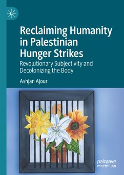 Reclaiming Humanity in Palestinian Hunger Strikes (eBook, PDF) - Ajour, Ashjan