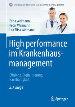 High performance im Krankenhausmanagement (eBook, PDF) - Weimann, Edda; Weimann, Peter; Weimann, Léa Elisa