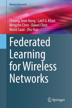 Federated Learning for Wireless Networks (eBook, PDF) - Hong, Choong Seon; Khan, Latif U.; Chen, Mingzhe; Chen, Dawei; Saad, Walid; Han, Zhu