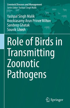 Role of Birds in Transmitting Zoonotic Pathogens (eBook, PDF) - Malik, Yashpal Singh; Arun Prince Milton, Arockiasamy; Ghatak, Sandeep; Ghosh, Souvik