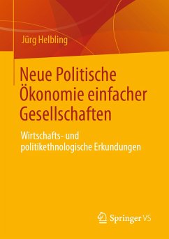 Neue Politische Ökonomie einfacher Gesellschaften (eBook, PDF) - Helbling, Jürg
