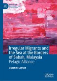 Irregular Migrants and the Sea at the Borders of Sabah, Malaysia (eBook, PDF)