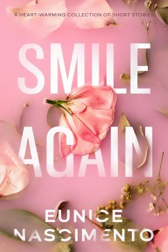 Smile Again (A Heart-warming Short Story Collection) (eBook, ePUB) Cover Smile Again (A Heart-warming Short Story Collection) (eBook, ePUB)