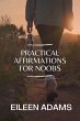Practical Affirmation for Noobs (eBook,... - Bild 1