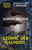 Stürme der Raumzeit: Science Fiction Fantasy Großband 3 Romane 1/2022 (eBook, ePUB)
