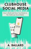 Clubhouse Social Media - How to Build and Grow your Brand on the Clubhouse Social Media (eBook, ePUB)