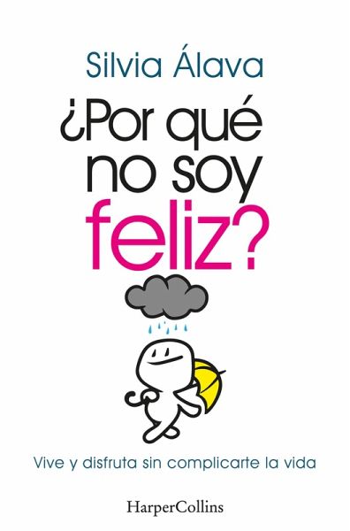 ¿Por qué no soy feliz? Vive y disfruta sin complicarte la vida (eBook, ePUB) ¿Por qué no soy feliz? Vive y disfruta sin complicarte la vida (eBook, ePUB)