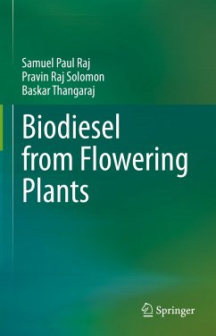 Biodiesel from Flowering Plants (eBook, PDF) - Raj, Samuel Paul; Solomon, Pravin Raj; Thangaraj, Baskar