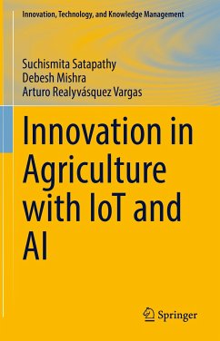 Innovation in Agriculture with IoT and AI (eBook, PDF) - Satapathy, Suchismita; Mishra, Debesh; Realyvásquez Vargas, Arturo