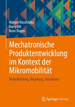 Mechatronische Produktentwicklung im Kontext der Mikromobilität (eBook, PDF) - Ruschitzka, Margot; Ott, Harry; Degen, Rene