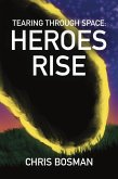 Heroes Rise (Tearing Through Space, #1) (eBook, ePUB)