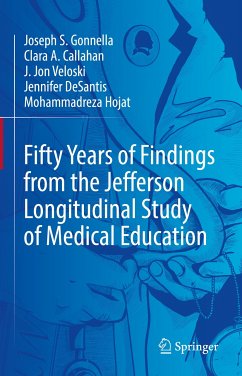 Fifty Years of Findings from the Jefferson Longitudinal Study of Medical Education (eBook, PDF) - Gonnella, Joseph S.; Callahan, Clara A.; Veloski, J. Jon; DeSantis, Jennifer; Hojat, Mohammadreza