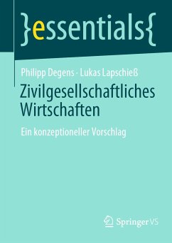 Zivilgesellschaftliches Wirtschaften (eBook, PDF) - Degens, Philipp; Lapschieß, Lukas