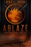 Ablaze (Indestructible Trilogy, #2) (eBook, ePUB) Ablaze (Indestructible Trilogy, #2) (eBook, ePUB)