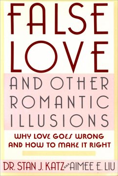 False Love and Other Romantic Illusions (eBook, ePUB) - Katz, Stan J.; Liu, Aimee E.