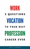 5 Questions To Your Best Career Ever (eBook, ePUB) 5 Questions To Your Best Career Ever (eBook, ePUB)