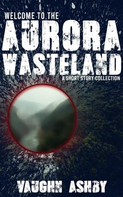 Welcome to the Aurora Wasteland (eBook, ePUB) - Ashby, Vaughn