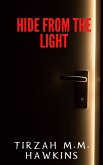 Hide From the Light (Tirzah M.M. Hawkins Horror Stories, #1) (eBook, ePUB)