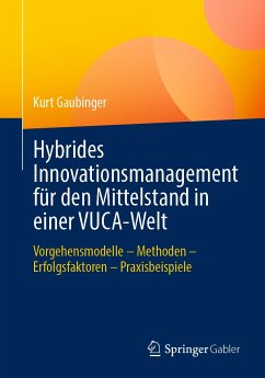 Hybrides Innovationsmanagement für den Mittelstand in einer VUCA-Welt (eBook, PDF) - Gaubinger, Kurt