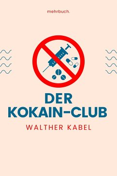 Der Kokain-Club (eBook, ePUB) - Kabel, Walther