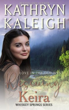Rescuing Keira (Whiskey Springs, #6) (eBook, ePUB) - Kaleigh, Kathryn