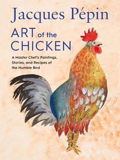 Jacques Pépin Art of the Chicken (eBook, ePUB) - Pépin, Jacques