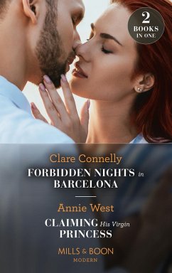Forbidden Nights In Barcelona / Claiming His Virgin Princess: Forbidden Nights in Barcelona (The Cinderella Sisters) / Claiming His Virgin Princess (Royal Scandals) (Mills & Boon Modern) (eBook, ePUB) - Connelly, Clare; West, Annie