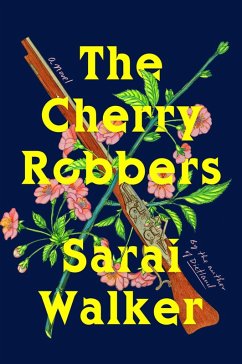 The Cherry Robbers (eBook, ePUB) - Walker, Sarai