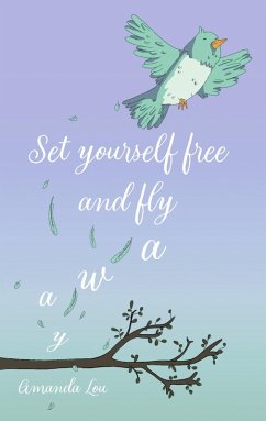 Set yourself free and fly away (eBook, ePUB)