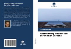 Anerkennung informellen beruflichen Lernens - Bataille, Olivier