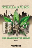 Schall & Rausch - Der Graskönig von Berlin