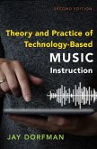 Theory and Practice of Technology-Based Music Instruction (eBook, ePUB)