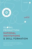 Global Production, National Institutions, and Skill Formation (eBook, PDF)