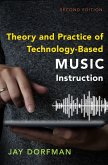Theory and Practice of Technology-Based Music Instruction (eBook, PDF)