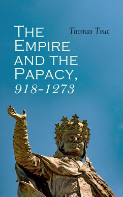 The Empire and the Papacy, 918-1273 (eBook, ePUB) - Tout, Thomas