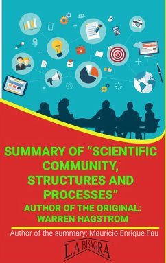 Summary Of Scientific Community, Structures And Processes By Warren Hagstrom (UNIVERSITY SUMMARIES) (eBook, ePUB) - Fau, Mauricio Enrique