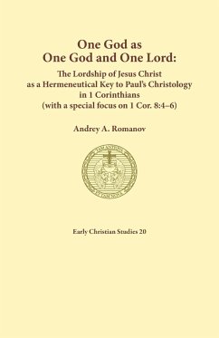 One God as one God and One Lord. The Lordship of Christ as a Hermeneutical Key to Paul's Christology in 1 Corinthians (with a special focus on 1 Cor. 8 - Romanov, Andrey A