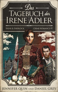 Das Tagebuch der Irene Adler (eBook, ePUB) - Quin, Jennifer; Grey, Daniel