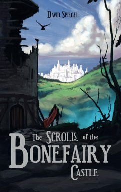 The Scrolls of the Bonefairy Castle - Spiegel, David