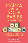 Mamas Don't Let Your Babies Grow Up To Be A-Holes (eBook, ePUB)