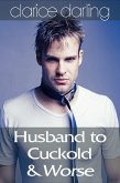Husband to Cuckold... & Worse (eBook, ePUB) Husband to Cuckold... & Worse (eBook, ePUB)