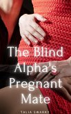 The Blind Alpha's Pregnant Mate (eBook, ePUB)