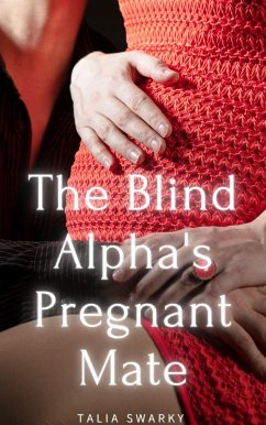 The Blind Alpha's Pregnant Mate (eBook, ePUB) - Swarky, Talia