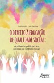 O Direito à Educação de Qualidade Social: Desafios das Políticas e das Práticas no Contexto Escolar (eBook, ePUB)