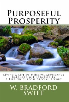 Purposeful Prosperity: Living a Life of Mindful Abundance Balanced with Simplicity (A Life On Purpose Special Report) (eBook, ePUB) - Swift, W. Bradford