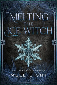 Melting the Ice Witch (Dragon's Hoard, #4) (eBook, ePUB) - Eight, Mell