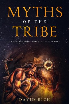 Myths of the Tribe, When Religion and Ethics Diverge (Myths and Scribes, #1) (eBook, ePUB) - Rich, David