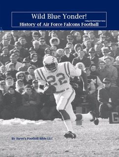 Wild Blue Yonder! History of Air Force Falcons Football (College Football Patriot Series, #3) (eBook, ePUB) - Fulton, Steve; Llc, Steve's Football Bible