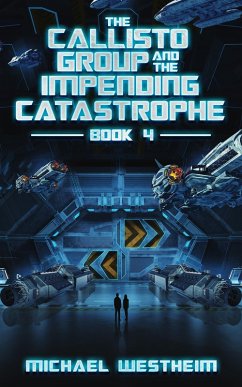 The Callisto Group and the Impending Catastrophe (The Callisto Series, #4) (eBook, ePUB) - Westheim, Michael
